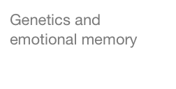 Genetics and emotional memory